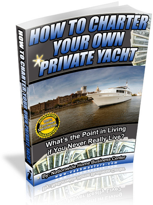 Product picture How To Charter Your Own Private Yacht