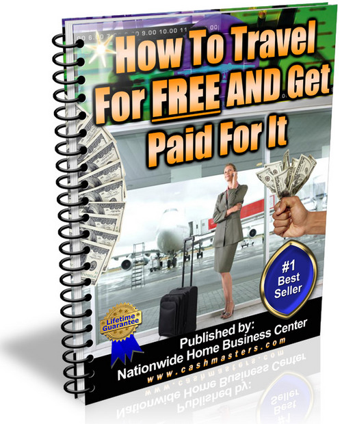 Product picture How To Travel For Free And Get Paid For It 
